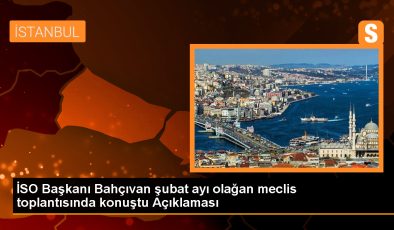 İSO Başkanı: Sermaye akımlarında toparlanma eğilimi var